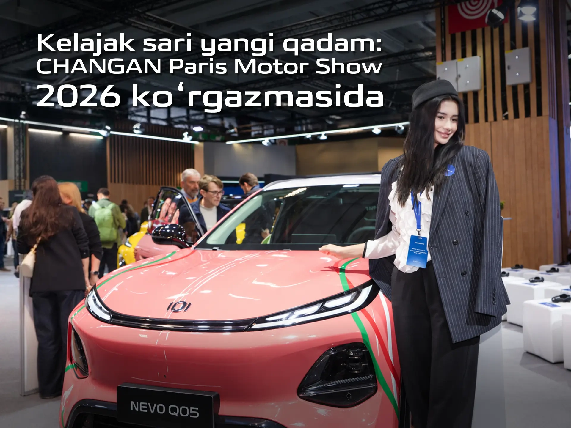 Kelajak sari yangi qadam: CHANGAN Paris Motor Show 2026 ko‘rgazmasida